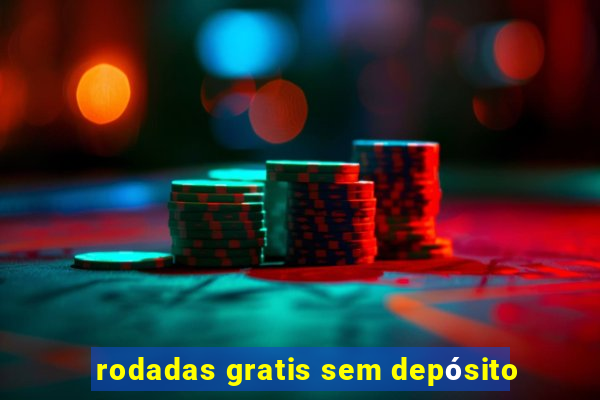 rodadas gratis sem depósito